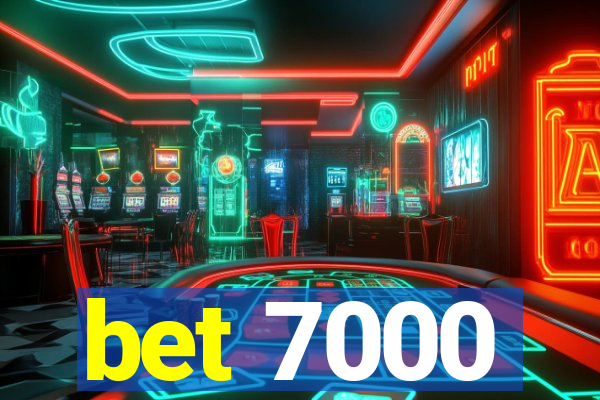 bet 7000